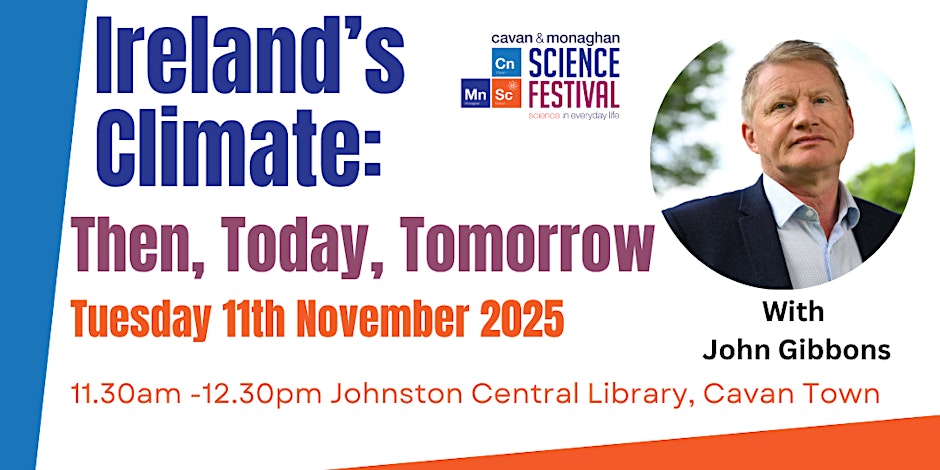 Ireland’s Climate – Then, Today, Tomorrow with John Gibbons.